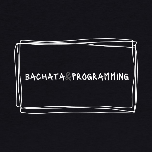 Bachata And Programming by Dance Art Creations